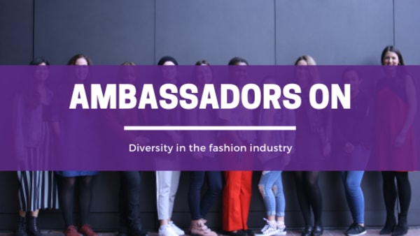 Ambassadors on… Diversity in the fashion industry
